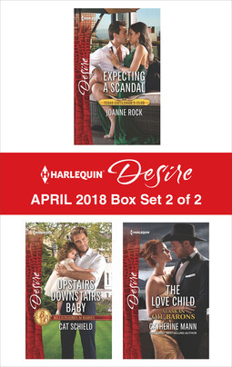 Read Harlequin Desire April 2018 Box Set - 2 of 2: Expecting a Scandal\Upstairs Downstairs Baby\The Love Child - Joanne Rock | PDF