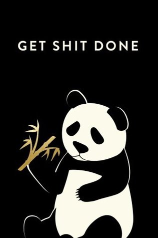 Read Get Shit Done: 18 Month Weekly & Monthly Planner, 2018-2019: Panda: Daily, Weekly, Monthly, January 2018 - June 2019 -  file in PDF