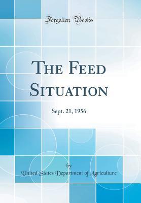 Download The Feed Situation: Sept. 21, 1956 (Classic Reprint) - U.S. Department of Agriculture | PDF