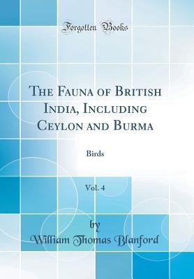 Read Online The Fauna of British India, Including Ceylon and Burma, Vol. 4: Birds (Classic Reprint) - William Thomas Blanford file in PDF