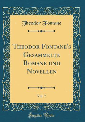 Download Theodor Fontane's Gesammelte Romane Und Novellen, Vol. 7 (Classic Reprint) - Theodor Fontane file in ePub