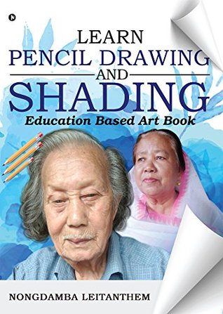 Read LEARN PENCIL DRAWING & SHADING : Education based Art Book - NONGDAMBA LEITANTHEM | ePub