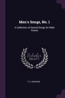Download Men's Songs, No. 1: A Collection of Sacred Songs for Male Voices - F.S. Shepard | PDF