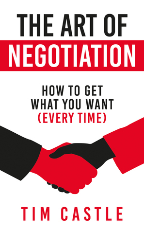 Full Download The Art of Negotiation: How to Get What You Want (Every Time) - Tim Castle file in PDF