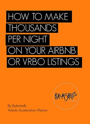 Read Online How To make Thousands Per Night on Your Airbnb or Vrbo Listing: How I made up to 4k per night renting out a space in my garage on Airbnb - Balm Shells file in PDF