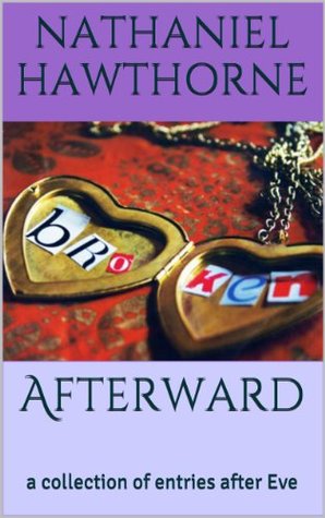Read Online Afterward: a collection of entries after Eve (book four of The Deal series) - Nathaniel Hawthorne | PDF