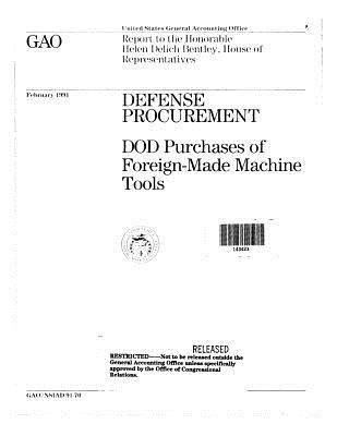 Download Defense Procurement: Dod Purchases of Foreign-Made Machine Tools - United States General Accountability Office file in PDF