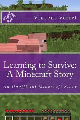 Full Download Learning to Survive: A Minecraft Story: An Unofficial Minecraft Story - Vincent Verret | ePub