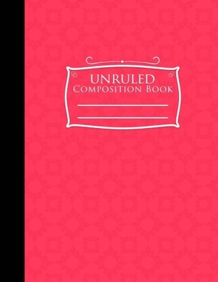 Read Unruled Composition Book: Composition Book Unlined, Unruled Notebook Paper, Unlined Sketchbook, Pink Cover, 8.5 x 11, 100 pages - Moito Publishing file in PDF