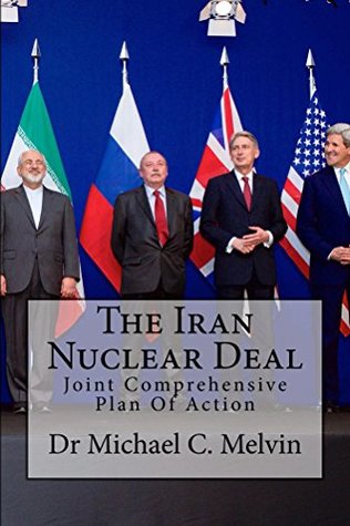 Read Online The Iran Nuclear Deal: Joint Comprehensive Plan Of Action - Michael Enwerem file in ePub