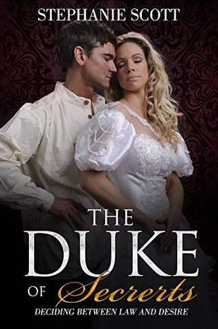 Read Online The Duke Of Secrets: Deciding Between Law And Desire - Stephanie Scott file in PDF