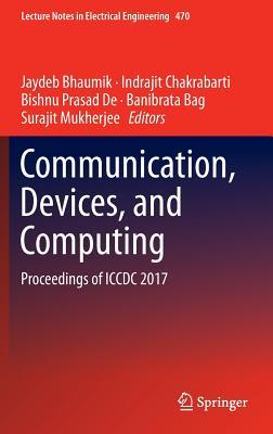 Read Online Communication, Devices and Computing: Proceedings of ICCDC 2017 - Jaydeb Bhaumik file in PDF