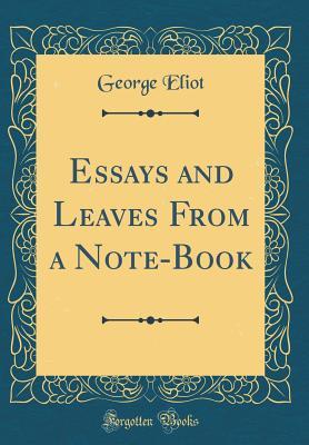 Read Essays and Leaves from a Note-Book (Classic Reprint) - George Eliot file in PDF