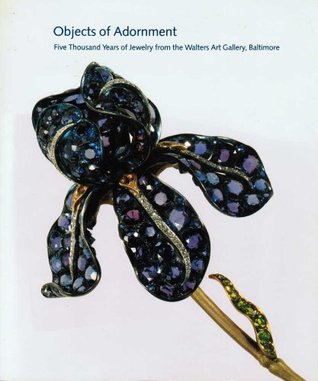 Read Objects of Adornment: Five Thousand Years of Jewellery from the Walters Art Gallery, Baltimore - Michaelyn Mitchell file in ePub