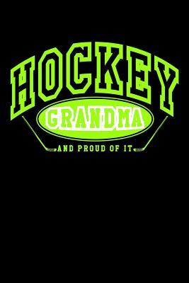 Read Online Hockey Grandma and Proud of It: Funny Hockey Gifts for Grandmas - Hockey Journal 6x9 -  file in ePub