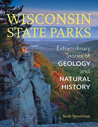 Read Wisconsin State Parks: Extraordinary Stories of Geology and Natural History - Scott Spoolman | PDF