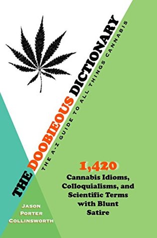 Read Online The Doobieous Dictionary: The A-Z Guide to All Things Cannabis - Jason Porter Collinsworth file in ePub