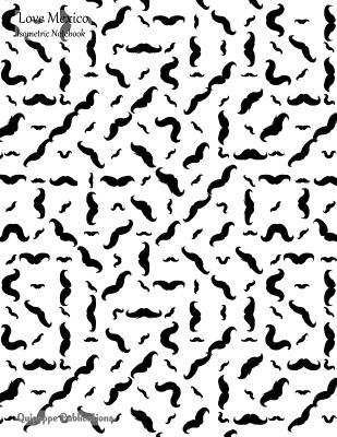 Full Download Love Mexico Isometric Notebook: Isometric Notebook Workbook Graph Paper Triangle Sheets, Love Mexico Moustache Pattern Cover, 8.5x11, 200 Pages -  | PDF
