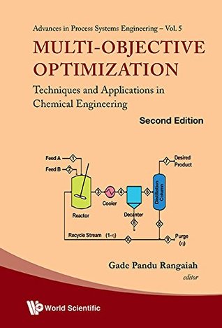 Read Multi-Objective Optimization:Techniques and Applications in Chemical Engineering (Advances in Process Systems Engineering) - Gade Pandu Rangaiah | PDF