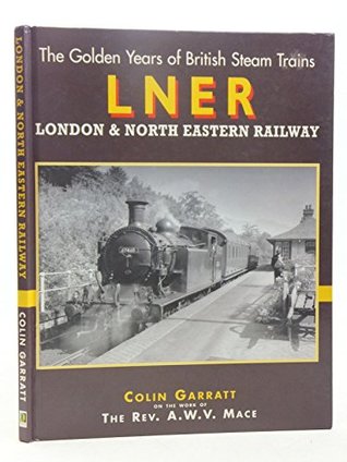 Download British Steam: London and North East Railway (The golden years of British steam trains) - Colin Garratt file in ePub