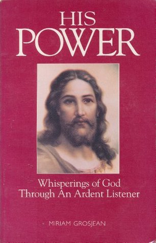 Read His Power: Whisperings of God Through An Ardent Listener - Miriam Grosjean file in ePub