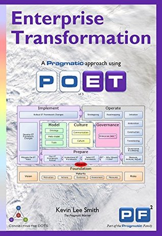 Read Online Enterprise Transformation: A Pragmatic Approach Using POET - Kevin Lee Smith file in PDF