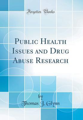Full Download Public Health Issues and Drug Abuse Research (Classic Reprint) - Thomas J Glynn file in ePub