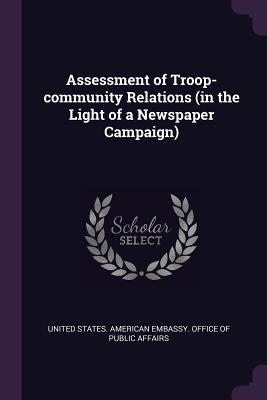 Read Assessment of Troop-Community Relations (in the Light of a Newspaper Campaign) - United States American Embassy Office | PDF
