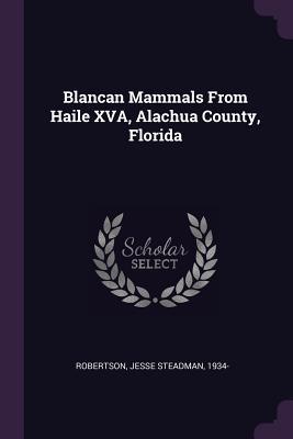 Full Download Blancan Mammals from Haile Xva, Alachua County, Florida - Jesse Steadman Robertson file in ePub