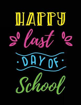 Read Online Happy Last Day of School: Thank You Gift for Teacher - 8.5x11 Journal Notebook -  file in PDF