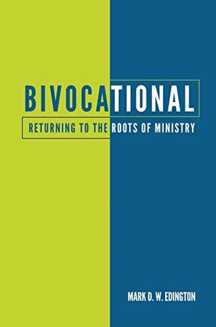 Download Bivocational: Returning to the Roots of Ministry - Mark Edington file in PDF