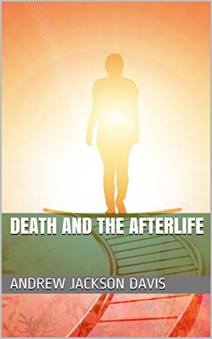 Download Death and the afterlife (History of the after life Book 1) - Andrew Jackson Davis file in ePub