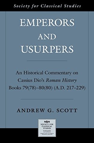 Full Download Emperors and Usurpers: An Historical Commentary on Cassius Dio's Roman History (Society for Classical Studies American Classical Studies) - Andrew G Scott file in PDF
