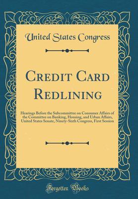 Download Credit Card Redlining: Hearings Before the Subcommittee on Consumer Affairs of the Committee on Banking, Housing, and Urban Affairs, United States Senate, Ninety-Sixth Congress, First Session (Classic Reprint) - U.S. Congress file in PDF