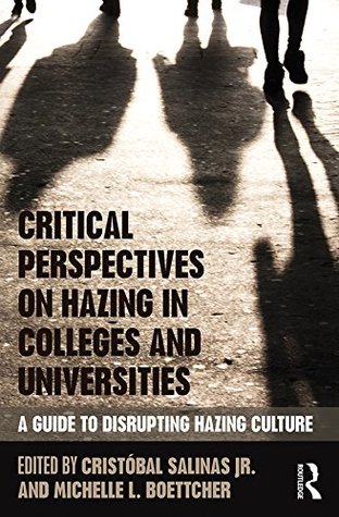 Download Critical Perspectives on Hazing in Colleges and Universities: A Guide to Disrupting Hazing Culture - Cristóbal Salinas Jr. | PDF