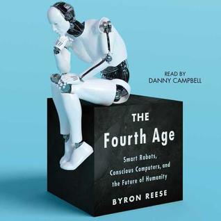 Read The Fourth Age: Smart Robots, Conscious Computers, and the Future of Humanity - Byron Reese | ePub
