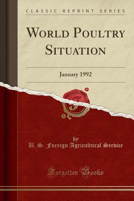 Read Online World Poultry Situation: January 1992 (Classic Reprint) - U.S. Foreign Agricultural Service file in ePub