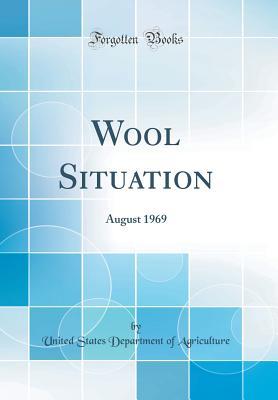 Read Online Wool Situation: August 1969 (Classic Reprint) - U.S. Department of Agriculture | PDF