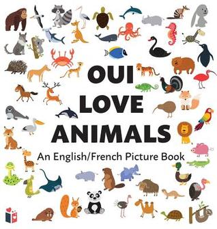Read Oui Love Animals: An English/French Bilingual Picture Book - Oui Love Books | PDF