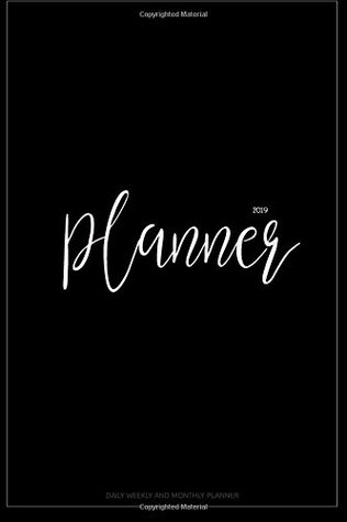 Read Online 2019 Planner: Daily Weekly And Monthly Planner   365 Daily 52 Week Planners Calendar Schedule Organizer Appointment Notebook, Monthly Planner For To do list, Action Day Passion Goal Setting Happiness Gratitude Book   Black Cover For Men - Lynda Cioffi | PDF
