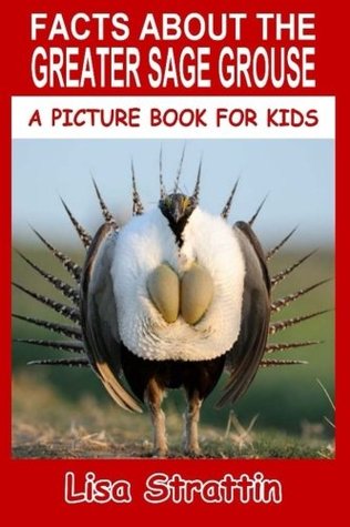 Read Facts About The Greater Sage Grouse (A Picture Book For Kids) - Lisa Strattin file in ePub