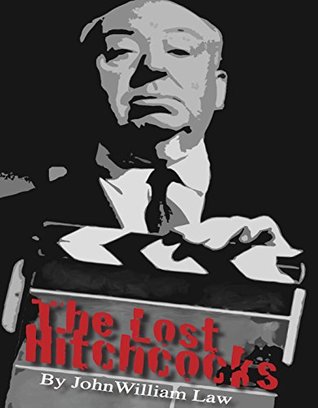 Download The Lost Hitchcocks: The Unfinished Films of Alfred Hitchcock - John William Law | ePub