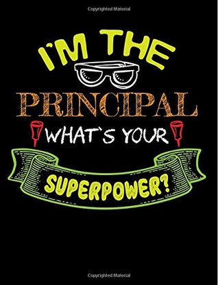 Download I'm The Principal What's Your Superpower?: Teacher Birthday Gifts For Women - 8.5x11 Journal Notebook -  | ePub