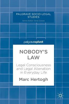 Read Online Nobody's Law: Legal Consciousness and Legal Alienation in Everyday Life - Marc Hertogh | ePub