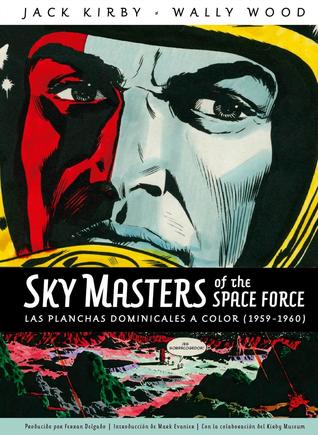 Read Online Sky Masters of the Space Force. Las planchas dominicales a color - Jack Kirby file in PDF
