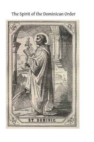 Read The Spirit of the Dominican Order: Illustrated from the Lives of Its Saints - Augusta Theodosia Drane | PDF