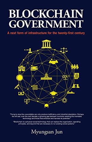 Read Online Blockchain Government: A next form of infrastructure for the twenty-first century - Myungsan Jun file in PDF