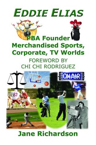 Download Eddie Elias: PBA Founder Merchandised Sports, Corporate, TV Worlds - Jane Richardson | PDF
