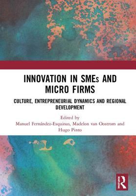 Read Innovation in Smes and Micro Firms: Culture, Entrepreneurial Dynamics and Regional Development - Manuel Fernandez-Esquinas | PDF