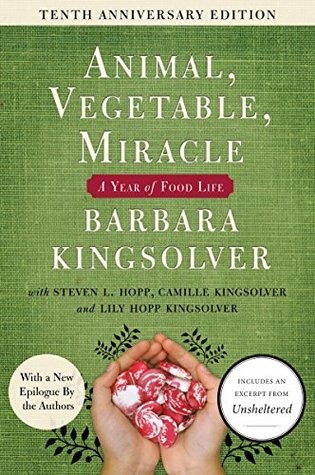 Read Online Animal, Vegetable, Miracle: A Year of Food Life - Barbara Kingsolver | PDF